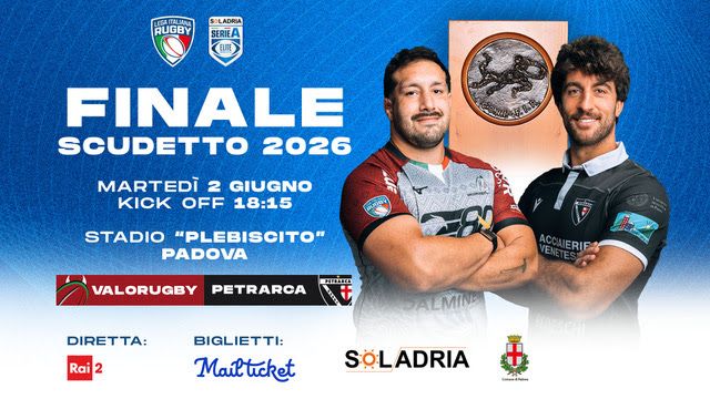 Ufficializzate le formazioni della Finale Scudetto: Plebiscito sold out per la sfida tra Valorugby e Petrarca